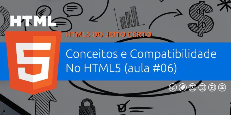 Conceitos, Semântica e Compatibilidade No HTML5
